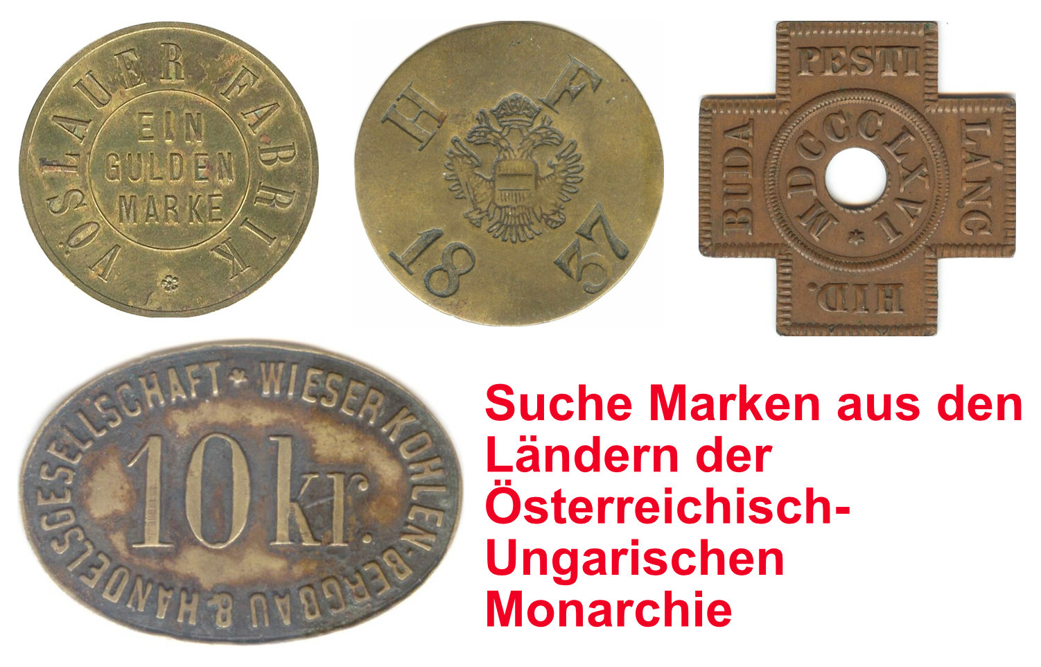 GESUCHT: Wertmarken aus den Ländern der Österreichisch-Ungarischen Monarchie
